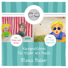Hörbuch Kurzgeschichten mit Musik für Kinder (Folge 3 und 4)  - Autor Bianca Balzer   - gelesen von Bianca Balzer