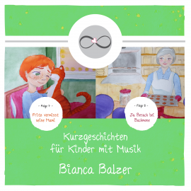 Hörbuch Kurzgeschichten mit Musik für Kinder (Folge 7 und 8)  - Autor Bianca Balzer   - gelesen von Bianca Balzer