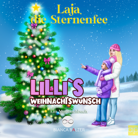 Hörbuch Lilli`s Weihnachtswunsch  - Autor Bianca Balzer   - gelesen von Bianca Balzer