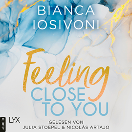 Hörbuch Feeling Close to You  - Autor Bianca Iosivoni   - gelesen von Schauspielergruppe