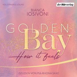 Hörbuch Golden Bay − How it Feels  - Autor Bianca Iosivoni   - gelesen von Pia-Rhona Saxe