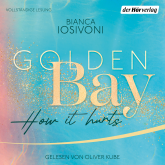 Hörbuch Golden Bay − How it Hurts  - Autor Bianca Iosivoni   - gelesen von Oliver Kube