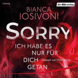 Hörbuch SORRY. Ich habe es nur für dich getan  - Autor Bianca Iosivoni   - gelesen von Viola Müller