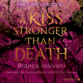 Hörbuch The Last Goddess 2: A kiss stronger than death  - Autor Bianca Iosivoni   - gelesen von Vanida Karun