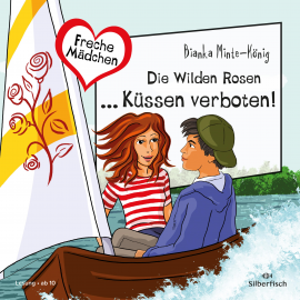 Hörbuch Die Wilden Rosen ... Küssen verboten!  - Autor Bianka Minte-König   - gelesen von Gwyneth Minte
