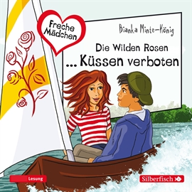 Hörbuch Freche Mädchen: Die Wilden Rosen ... Küssen verboten!  - Autor Bianka Minte-König   - gelesen von Gwyneth Minte