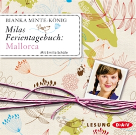 Hörbuch Milas Ferientagebuch: Mallorca  - Autor Bianka Minte-König   - gelesen von Emilia Schüle