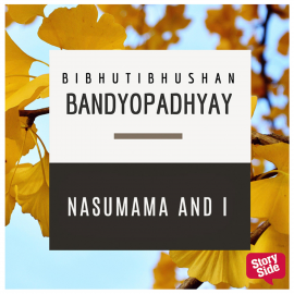 Hörbuch Nasumama and I  - Autor Bibhutibhushan Bandopadhyay   - gelesen von Benaifer Mirza