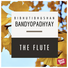 Hörbuch The Flute  - Autor Bibhutibhushan Bandopadhyay   - gelesen von Benaifer Mirza