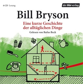 Hörbuch Eine kurze Geschichte der alltäglichen Dinge  - Autor Bill Bryson   - gelesen von Rufus Beck