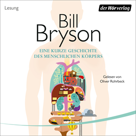 Hörbuch Eine kurze Geschichte des menschlichen Körpers  - Autor Bill Bryson   - gelesen von Oliver Rohrbeck