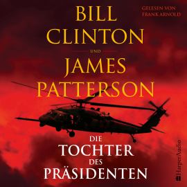 Hörbuch Die Tochter des Präsidenten (ungekürzt)  - Autor Bill Clinton   - gelesen von Frank Arnold