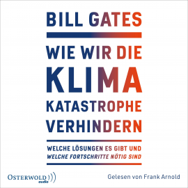 Hörbuch Wie wir die Klimakatastrophe verhindern  - Autor Bill Gates   - gelesen von Frank Arnold
