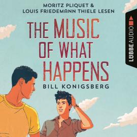 Hörbuch The Music of What Happens (Ungekürzt)  - Autor Bill Konigsberg   - gelesen von Schauspielergruppe