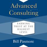 Advanced Consulting - Earning Trust at the Highest Level (Unabridged)