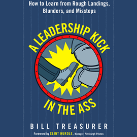 Hörbuch A Leadership Kick in the Ass - How to Learn from Rough Landings, Blunders, and Missteps (Unabridged)  - Autor Bill Treasurer   - gelesen von Jeff Hoyt