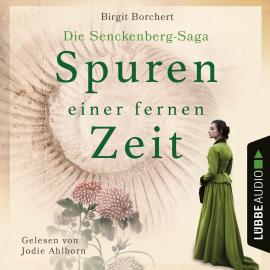 Hörbuch Spuren einer fernen Zeit - Die Senckenberg-Saga (Ungekürzt)  - Autor Birgit Borchert   - gelesen von Jodie Ahlborn
