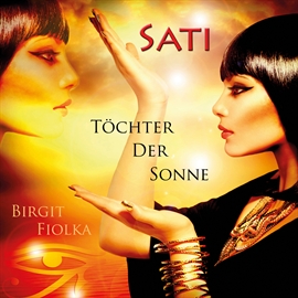 Hörbuch Sati - Töchter der Sonne  - Autor Birgit Fiolka   - gelesen von Birgit Fiolka