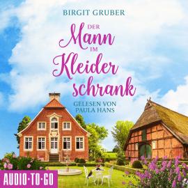 Hörbuch Der Mann im Kleiderschrank (ungekürzt)  - Autor Birgit Gruber   - gelesen von Paula Hans