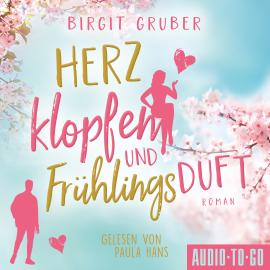 Hörbuch Herzklopfen und Frühlingsduft (ungekürzt)  - Autor Birgit Gruber   - gelesen von Paula Hans