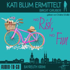 Hörbuch No risk, no fun - Kati Blum ermittelt, Band 6 (ungekürzt)  - Autor Birgit Gruber   - gelesen von Christine Schaller