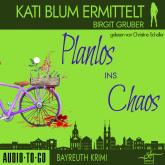 Planlos ins Chaos - Kati Blum ermittelt, Band 3 (ungekürzt)