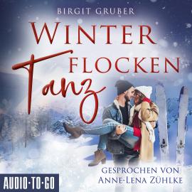 Hörbuch Winterflockentanz (ungekürzt)  - Autor Birgit Gruber   - gelesen von Anna-Lena Zühlke