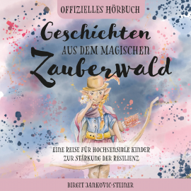 Hörbuch Geschichten aus dem magischen Zauberwald  - Autor Birgit Jankovic-Steiner   - gelesen von Sara Livia Krierer