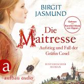 Die Maitresse - Aufstieg und Fall der Gräfin Cosel (Ungekürzt)