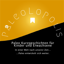 Hörbuch Paleolopolis - Paleo entwickelt sich weiter - In einer Welt nach unserer Zeit  - Autor Birgit Konefal   - gelesen von Birgit Konefal