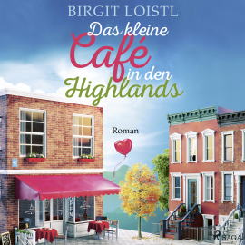 Hörbuch Das kleine Cafè in den Highlands  - Autor Birgit Loistl   - gelesen von Heidi Jürgens