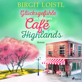 Hörbuch Glücksgefühle im kleinen Café in den Highlands (Große Gefühle in Schottland 3)  - Autor Birgit Loistl   - gelesen von Heidi Jürgens