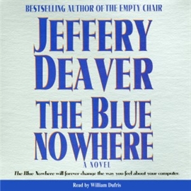 Hörbuch Blue Nowhere  - Autor Jeffery Deaver   - gelesen von William Dufris