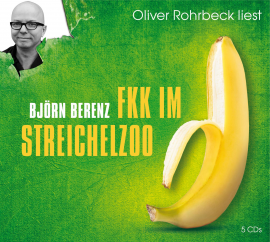 Hörbuch FKK im Streichelzoo  - Autor Björn Berenz   - gelesen von Oliver Rohrbeck