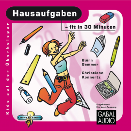 Hörbuch Hausaufgaben - fit in 30 Minuten  - Autor Björn Gemmer   - gelesen von Charles Rettinghaus