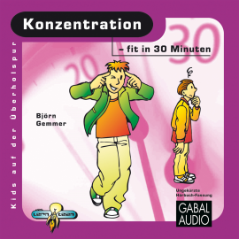 Hörbuch Konzentration - fit in 30 Minuten  - Autor Björn Gemmer   - gelesen von Charles Rettinghaus