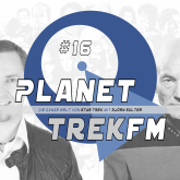 Planet Trek fm #16 - Der Podcast rund um die Welt von Star Trek
