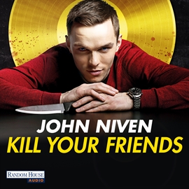 Hörbuch Kill Your Friends (FILM)  - Autor John Niven   - gelesen von Gerd Köster