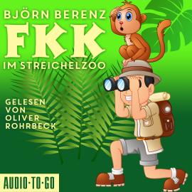 Hörbuch FKK im Streichelzoo (Ungekürzt)  - Autor Björn Berenz   - gelesen von Oliver Rohrbeck