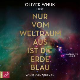 Hörbuch Nur vom Weltraum aus ist die Erde blau (Ungekürzt)  - Autor Björn Stephan   - gelesen von Oliver Wnuk