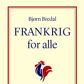 Hörbuch Frankrig for alle  - Autor Bjørn Bredal   - gelesen von Peter Milling