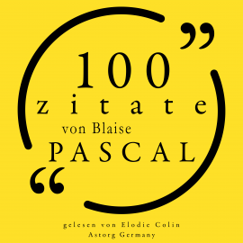 Hörbuch 100 Zitate von Blaise Pascal  - Autor Blaise Pascal   - gelesen von Elodie Colin