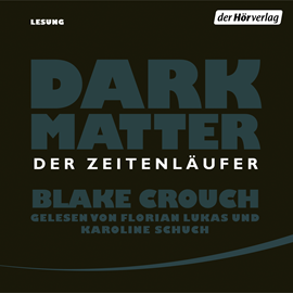 Hörbuch Dark Matter - Der Zeitenläufer  - Autor Blake Crouch   - gelesen von Schauspielergruppe
