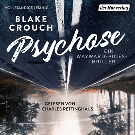 Hörbuch Psychose (Ein Wayward-Pines-Thriller 1)  - Autor Blake Crouch   - gelesen von Charles Rettinghaus