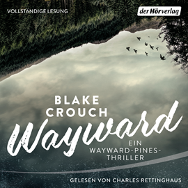 Hörbuch Wayward  - Autor Blake Crouch   - gelesen von Charles Rettinghaus