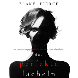 Hörbuch Das Perfekte Lächeln  - Autor Blake Pierce   - gelesen von Alex Surer