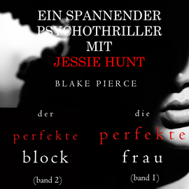 Hörbuch Jessie Hunt Psychothriller im Doppelpack: Die perfekte Frau (#1) und Der perfekte Block (#2)  - Autor Blake Pierce   - gelesen von Ina Leva