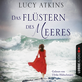 Hörbuch Das Flüstern des Meeres  - Autor Lucy Atkins   - gelesen von Ulrike Hübschmann
