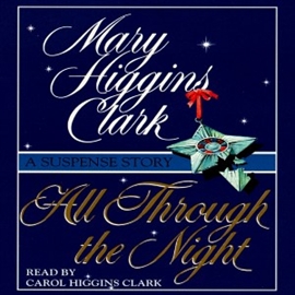 Hörbuch All Through The Night  - Autor Mary Higgins Clark   - gelesen von Carol Higgins Clark