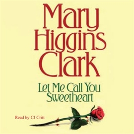 Hörbuch Let Me Call You Sweetheart  - Autor Mary Higgins Clark   - gelesen von Schauspielergruppe